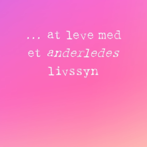 At leve med et anderledes livssyn