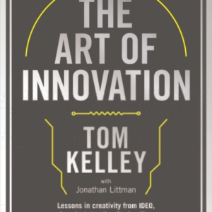 THE ART OF INNOVATIONLESSONS IN CREATIVITY FROM IDEO AMERIC