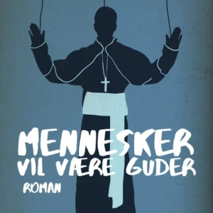 Mennesker vil være Guder