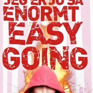 Jeg er jo så enormt easy going