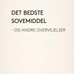 Det bedste sovemiddel - og andre overvejelser