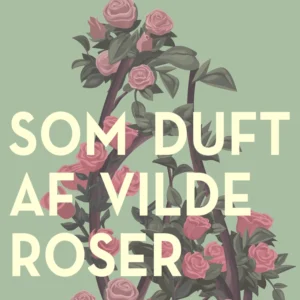 Som duft af vilde roser
