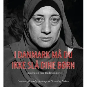 I Danmark må du ikke slå dine børn  -  integration med blødende hjerte