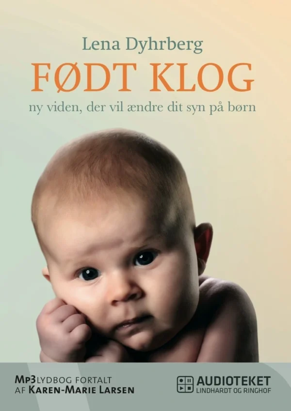 Født Klog - ny viden, der vil ændre dit syn på børn