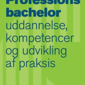 Læreruddannelsen - Specialtillæg til bogen &apos;Professionsbachelor - uddannelse, kompetencer og udvikling af praksis&apos;