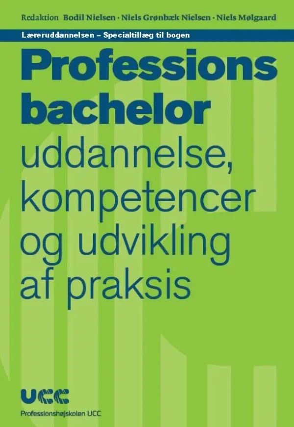 Læreruddannelsen - Specialtillæg til bogen &apos;Professionsbachelor - uddannelse, kompetencer og udvikling af praksis&apos;