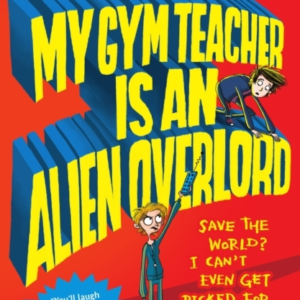 My Gym Teacher Is an Alien Overlord