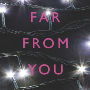 Far From You