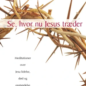 Se, hvor nu Jesus træder