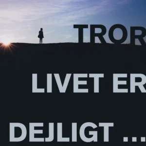 Jeg tror, livet er dejligt