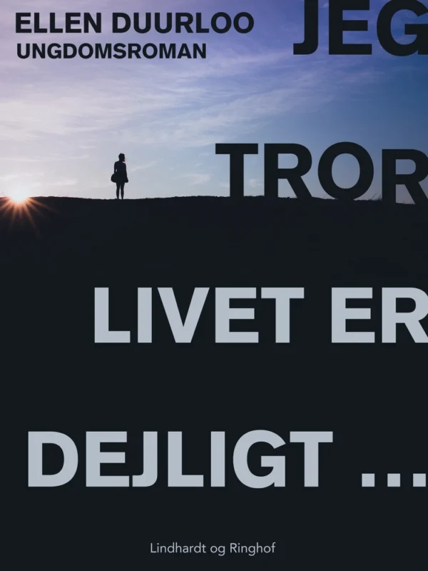 Jeg tror, livet er dejligt