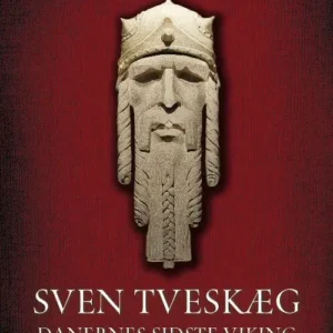 Sven Tveskæg bind 1 - Danernes sidste viking