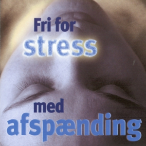 Fri for stress - med afspænding