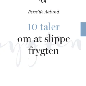 10 taler om AT SLIPPE FRYGTEN