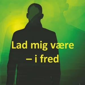 Lad mig være  -  i fred
