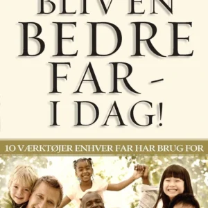 Bliv en Bedre Far - I Dag!