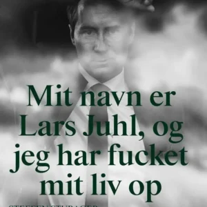 Mit navn er Lars Juhl og jeg har fucket mit liv op