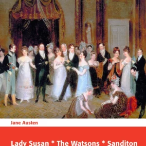 Lady Susan * The Watsons * Sanditon