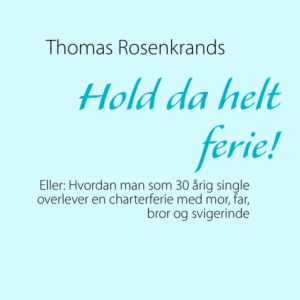 Hold da helt ferie!