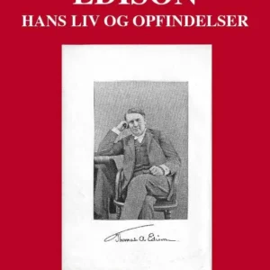 Edison, hans liv og opfindelser