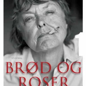 Brød og roser: Af en romanforfatters erindringer