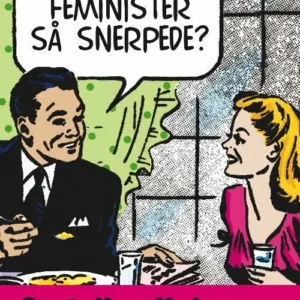 Hvorfor er feminister så snerpede?