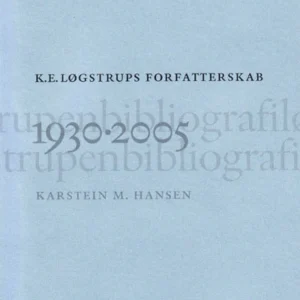 K. E. Løgstrups forfatterskab 1930-2005