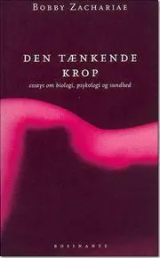 Den tænkende krop - essays om biologi, psykologi og sundhed