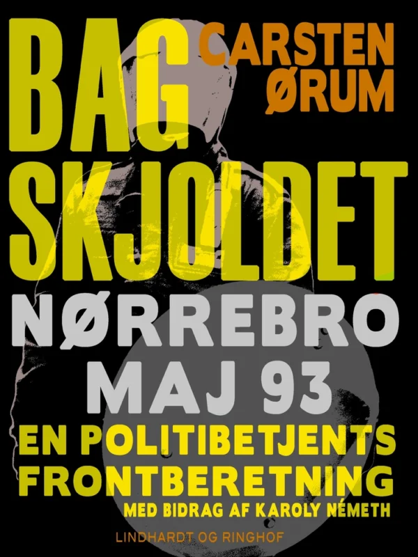 Bag skjoldet: Nørrebro maj 93 - en politibetjents frontberetning
