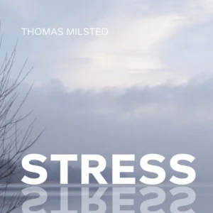 Stress. Grib chancen for et bedre (arbejds) liv