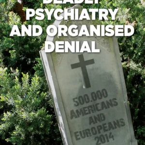 Deadly Psychiatry and organised denial