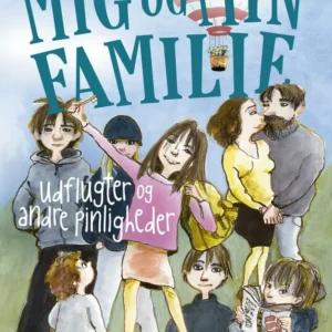 Mig og min familie. Udflugter og andre pinligheder