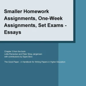 Smaller homework assignments, one-week assignments set exams - essays
