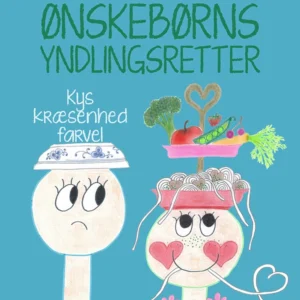 Ønskebørns yndlingsretter - kys kræsenhed farvel