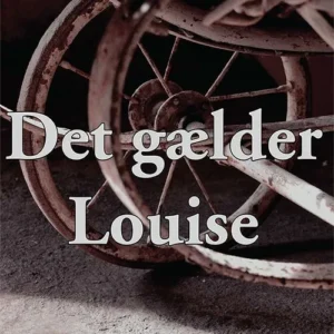 Det gælder Louise