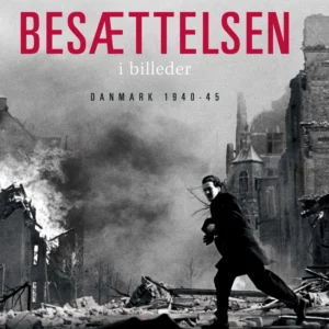 Besættelsen i billeder - Danmark 1940-1945
