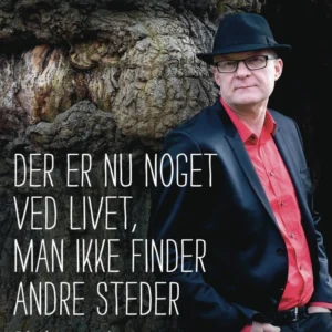 Der er nu noget ved livet, man ikke finder andre steder