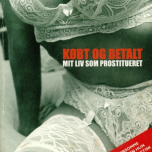Købt og betalt - mit liv som prostitueret