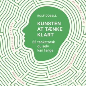 Kunsten at tænke klart - 52 tanketorsk du selv kan fange