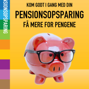Kom godt i gang med din pensionsopsparing  -  få mere for pengene