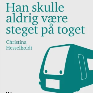 Han skulle aldrig være steget på toget