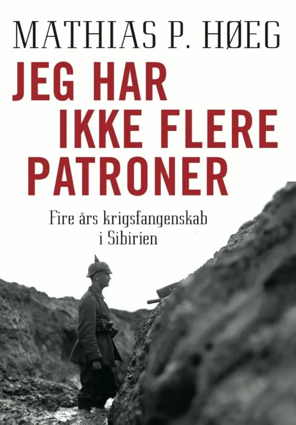 Jeg har ikke flere patroner - Fire års krigsfangenskab i Sibirien