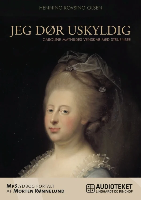 Jeg dør uskyldig - Caroline Mathildes venskab med Struensee