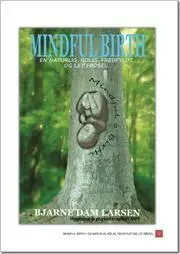 Mindful birth - En naturlig, rolig, fredfyldt og let fødsel
