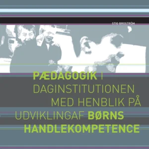 Pædagogik i daginstitutionen med henblik på udvikling af børns handlekompetence