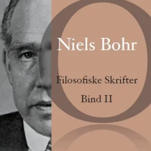 Filosofiske skrifter Atomfysik og menneskelig erkendelse