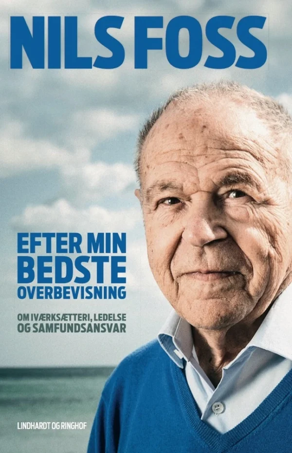 Efter min bedste overbevisning - Om iværksætteri, ledelse og samfundsansvar