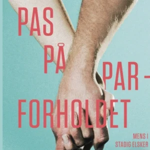 Pas på parforholdet - mens I stadig elsker hinanden
