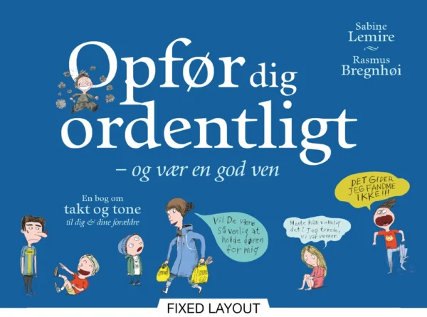 Opfør dig ordentligt - og vær en god ven