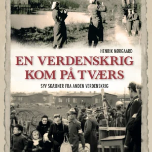 En verdenskrig kom på tværs - Syv skæbner fra Anden Verdenskrig
